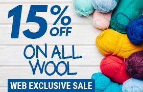 Web Exclusive Deal of the Week 15% off on ALL Wool