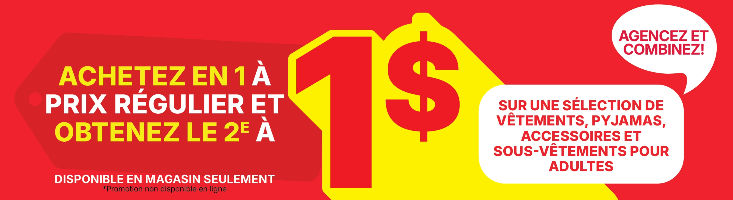 Achetez en un et obtenez le deuxi&egrave;me &agrave; 1$